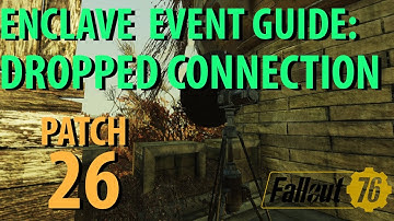 Fallout 76: DROPPED CONNECTION Enclave Event Guide, Patch 26