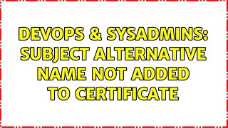 DevOps & SysAdmins: Subject Alternative Name not added to certificate