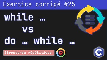 Exercice corrigé 25 : Programme avec les boucles while ... et do… while … | Langage C