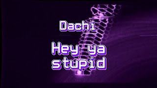 Dachi - Hey ya stupid (Minimal-VFX) [ADOFAI]