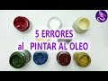 5 errores al PINTAR al OLEO 🎨 CONSEJOS para principiantes