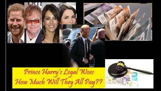 586 - Prince Harry's Legal Woes - How Much will they All Pay??
