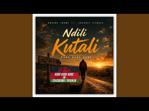 Ndili Kutali (Kure Kure in Nyanja / Chichewa) Anashe iNgwe (feat. Jaccuzi Visuals)