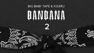 kizaru & Big Baby Tape - Location (Слив BANDANA 2)