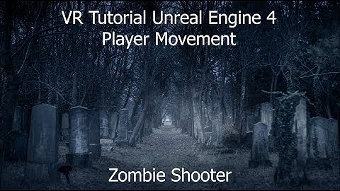 VR Tutorial UE4 | Zombie Shooter | Player Movement