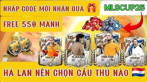 NHẬP CODE MỚI NGAY 🎁 | FREE 550 MẢNH | NÊN CHỌN CẦU THỦ NÀO BIÊN NIÊN SỬ HÀ LAN 🇳🇱 | FC MOBILE 26