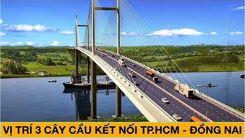 Vị trí cầu Cát Lái và 2 cây cầu mới được bổ sung, kết nối TPHCM với Đồng Nai.