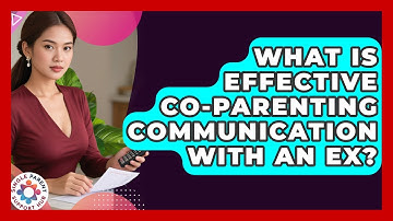 What Is Effective Co-parenting Communication With An Ex? - Single Parent Support Hub