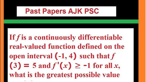 If f is a continuously differentiable real-valued function defined on the open interval (-1, 4)