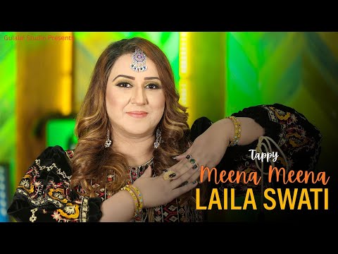 TAPPY Meena Meena Pashto Song Laila Swati OFFICIAL Video Pashto Song 2025