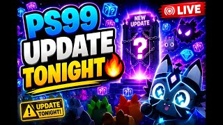 PS99 UPDATE TONIGHT
