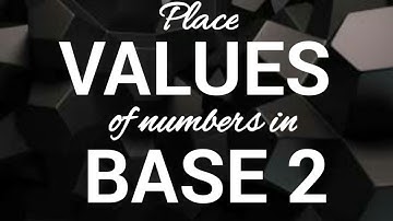 Place values of numbers in base two