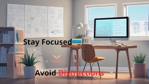 How to Stay Focused and Avoid Distractions: Proven Strategies for Success