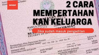 2 Langkah Jika Ingin Mempertahankan Keluarga jika sudah di pengadilan