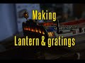 La Candelaria - part 21 Making Lantern &amp; Gratings