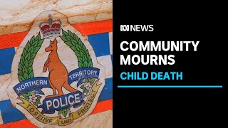 NT Police launch a major investigation into the death of a small child | ABC News