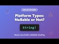 Kotlin Platform Types Explained: Nullable or Not? | Java Interop Tutorial