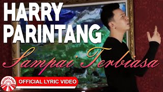 Harry Parintang - Sampai Terbiasa [ Lyric Video HD]