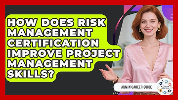 How Does Risk Management Certification Improve Project Management Skills? - Admin Career Guide