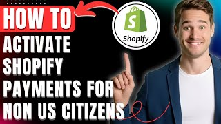 How to Activate Shopify Payments for Non US Citizens or Non USA Residents Quickly 2026