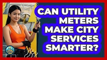 Can Utility Meters Make City Services Smarter? - Your Utilities Hub