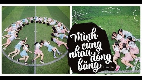 Mình Cùng Nhau Đóng Băng - thùy chi | MV Đồng Cỏ Xanh  kỷ yếu lớp 12 THPT phan Đình phùng - Đắk Lắk