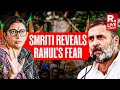 What Fear Kept Rahul Out Of Amethi? Smriti Irani Reveals