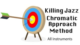 Killing chromatic jazz method for all instruments! (approach note system)