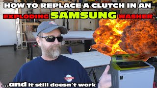 Replacing The Clutch on a EXPLODING Samsung Washer - Nearly Three Million Washers Recalled!
