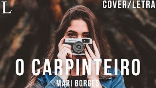 O Carpinteiro - Mari Borges Letra (Cover)