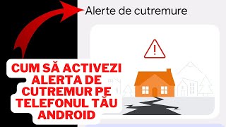 Cum să activezi alerta de cutremur pe telefonul tău Android