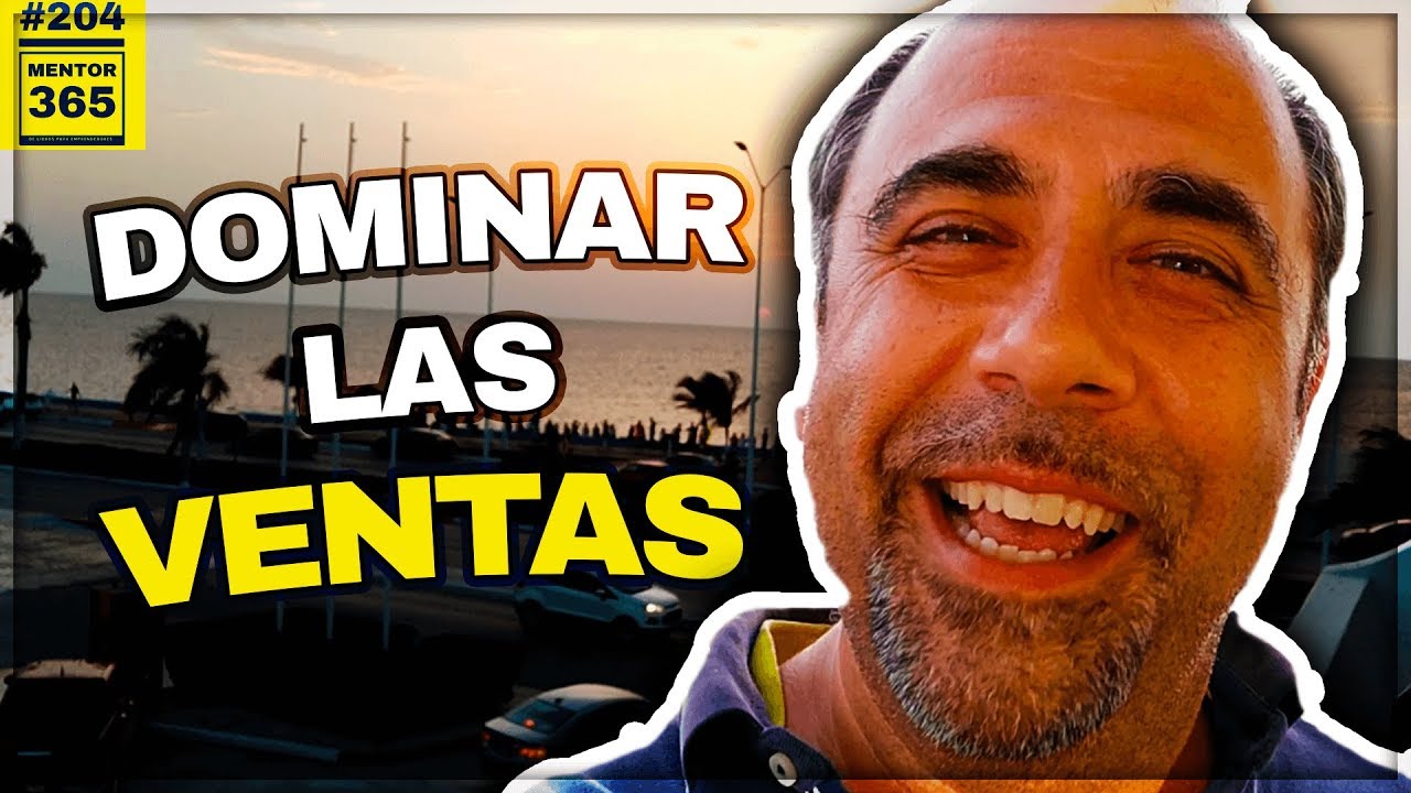 Las bases para dominar las ventas - #204 - MENTOR365 negocios desde casa