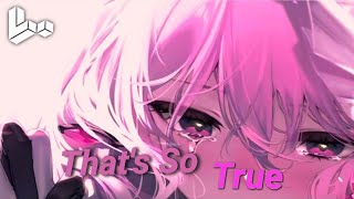 Nightcore - That's So True (Lyrics)
