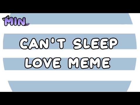 #soupsmemeart-||-can't-sleep-love-meme-||-min