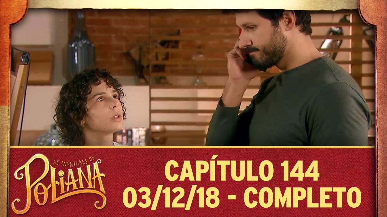 As Aventuras de Poliana | capítulo 144 - 03/12/18, completo poliana capitulos