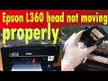 How to solve Head is not moving properly on Epson L360 Printer || Paper  Light Blinking || Noise