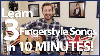 Video thumbnail of "Learn 3 Fingerstyle Songs in 10 MINUTES - Total Beginners Fingerstyle Guitar Lesson"