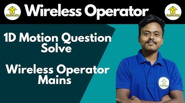 1D Motion Question Solve | Wireless Operator Mains | By Easy2Learning