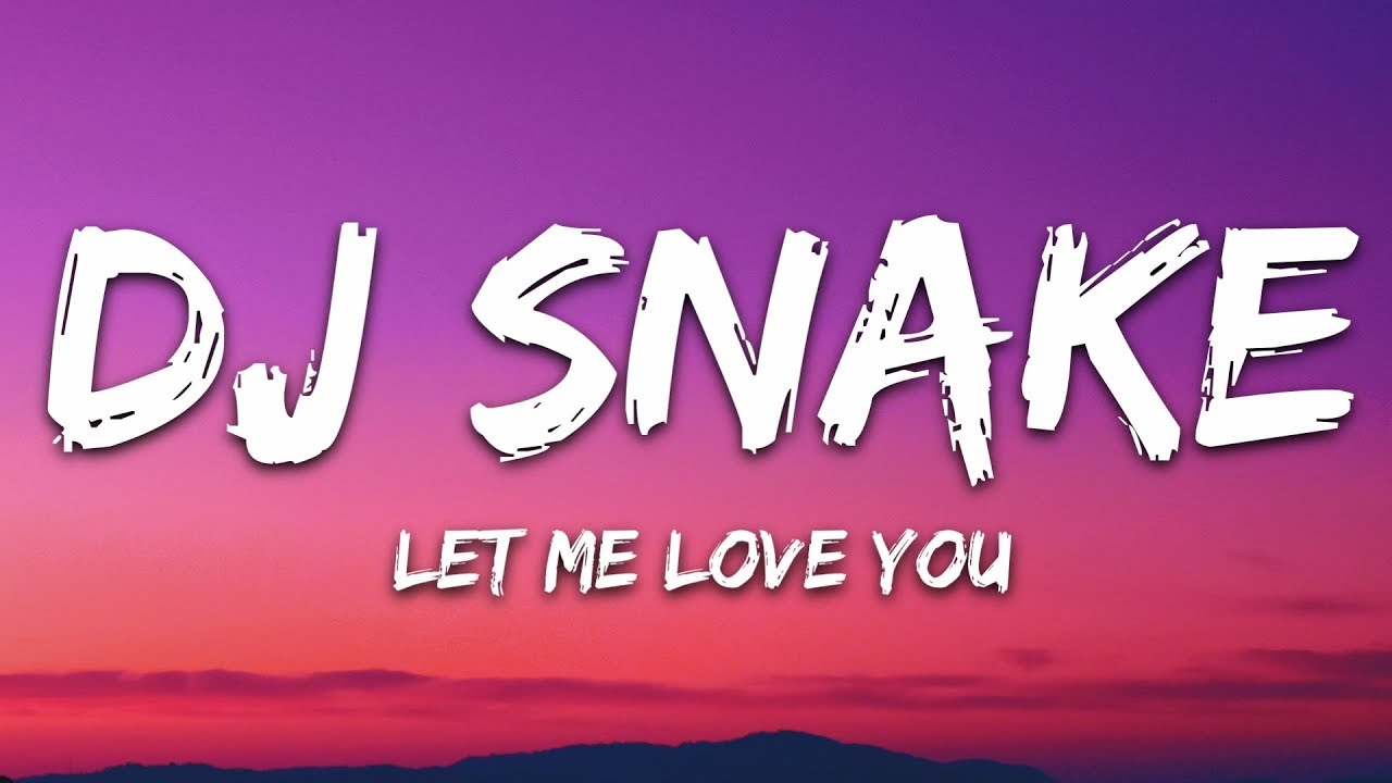 DJ Snake ft Justin Bieber   Let Me Love You Lyrics