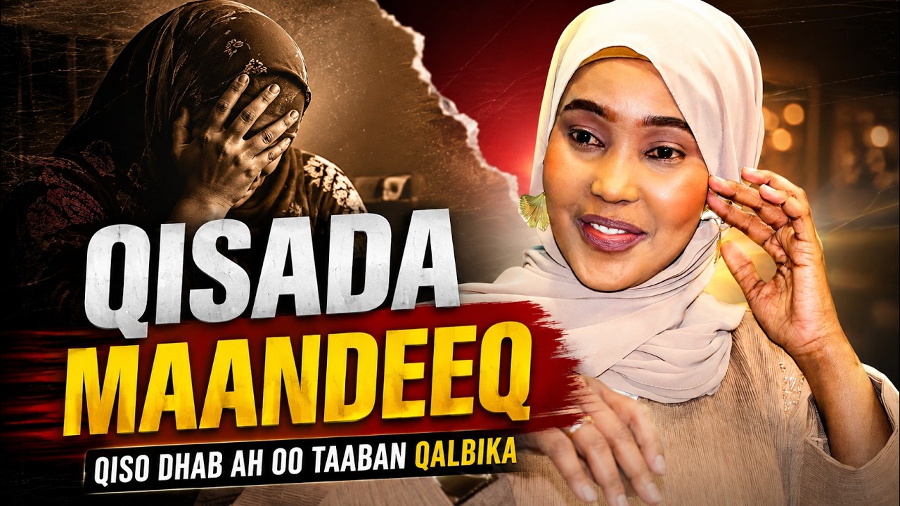 Qisada Maandeeq: Furiinka, Jacaylka & Nolosha Single Mother