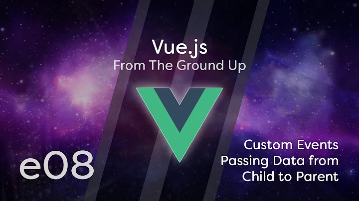 Vue.js Tutorial From Scratch - e08 - Custom Events Passing Data from Child to Parent Component