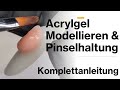 ACRYLGEL MODELLIEREN &amp; PINSELHALTUNG // Kursvideo