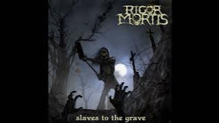 2014 - RIGOR MORTIS - Slaves to the Grave   (Full Album)
