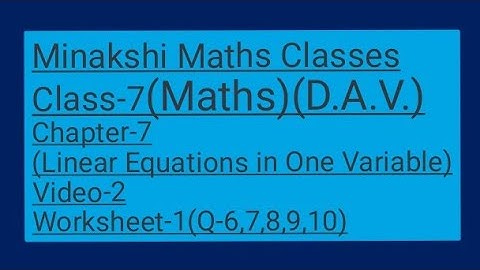 DAV||Class-7(Maths)|| Chapter-7(Linear Equations in one variable)||Video-2|Worksheet-1(Q-6,7,8,9,10)