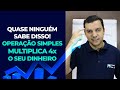 Quase NINGUÉM SABE DISSO! Operação Simples MULTIPLICA 4 VEZES o seu Dinheiro