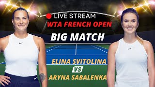 WTA LIVE ELINA SVITOLINA VS ARYNA SABALENKAA WTA ROLAND GARROS 2023 TENNIS MATCH PREVIEW STREAM