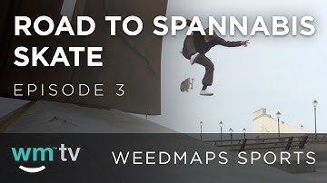 Road to Spannabis Skate: Episode 3 | Weedmaps Sports