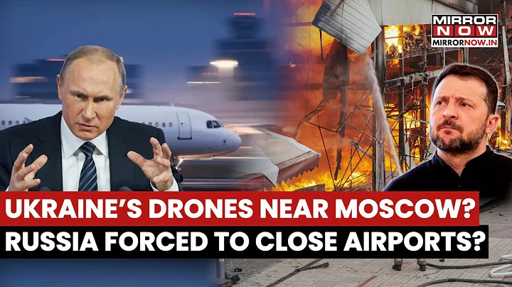 Ukraine Launches Massive Drone Raid On Moscow; Russia Responds, Airports Halt