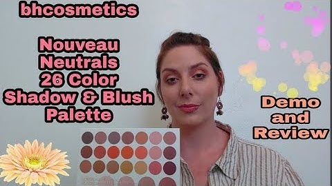 Bh cosmetics nouveau neutrals palette review năm 2024