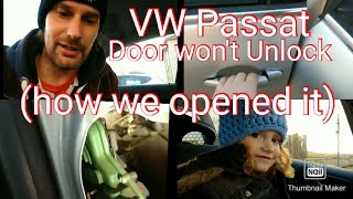 VW Passat Door won't Unlock (how I got it opened)